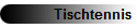 Tischtennis